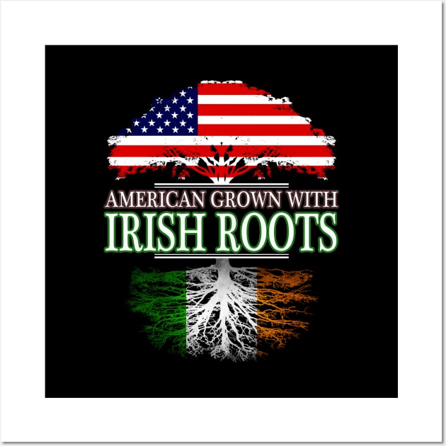 American Grown With Irish Roots - Gift Irish Ireland Wall Art by giftideas